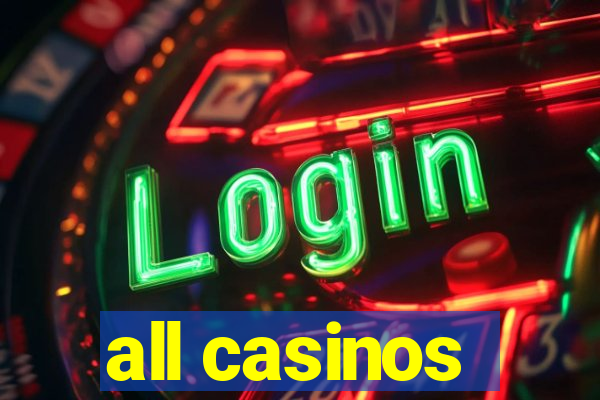 all casinos