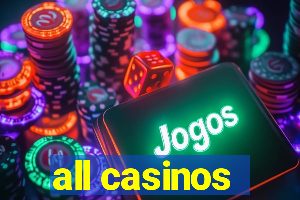 all casinos