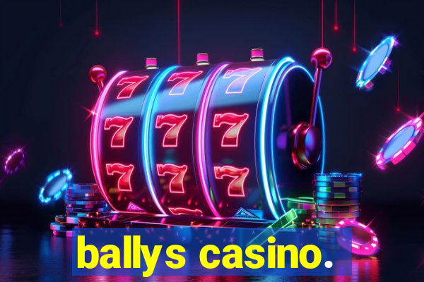 ballys casino.