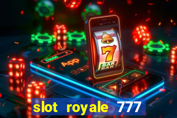 slot royale 777 vegas casino