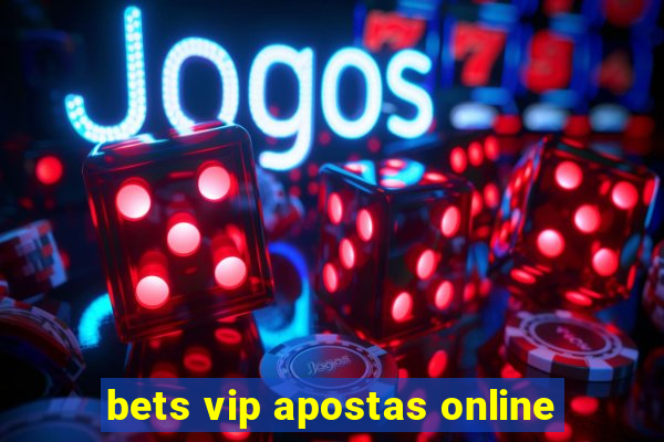 bets vip apostas online