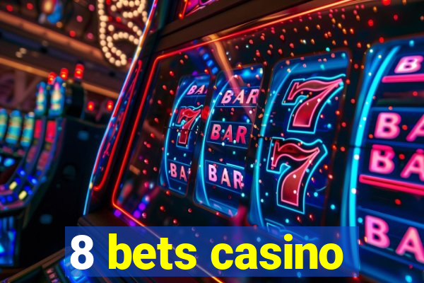 8 bets casino