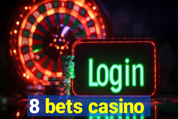 8 bets casino