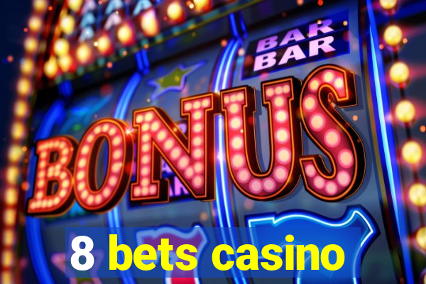 8 bets casino