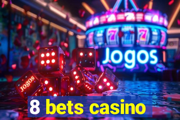 8 bets casino