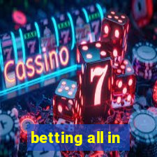 betting all in