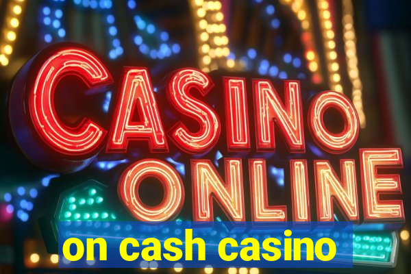 on cash casino