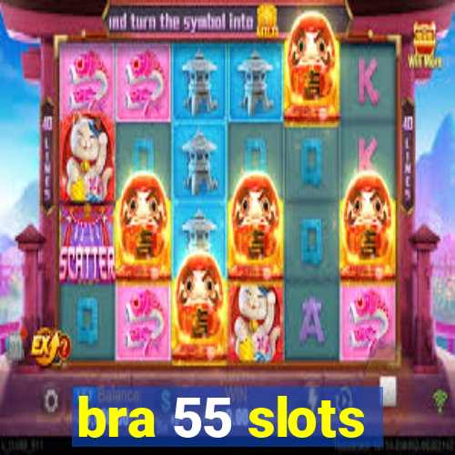 bra 55 slots