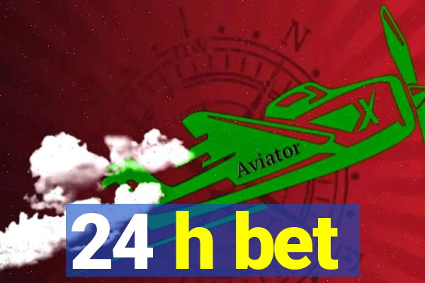 24 h bet