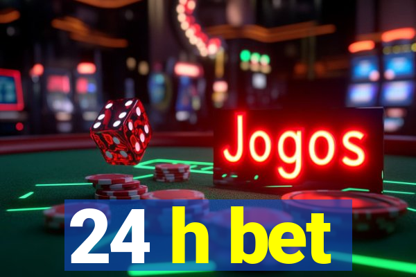 24 h bet