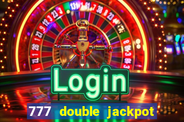 777 double jackpot slot machine