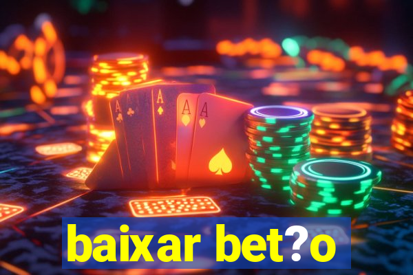 baixar bet?o