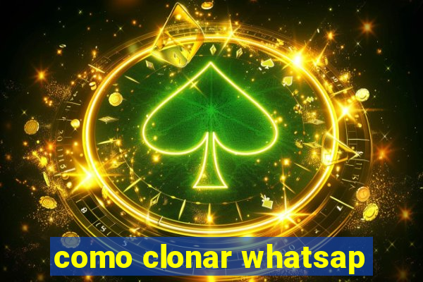 como clonar whatsap