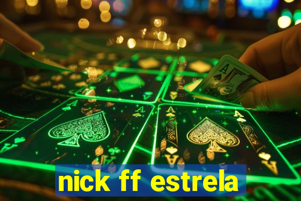 nick ff estrela