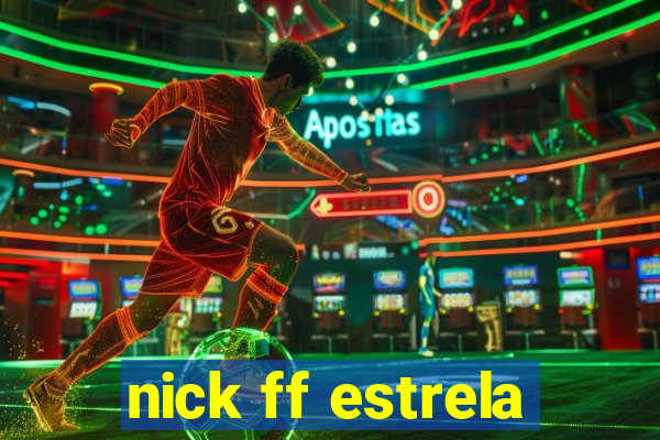 nick ff estrela