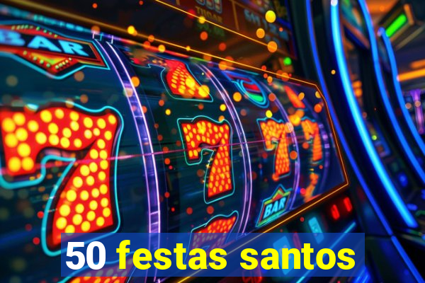 50 festas santos