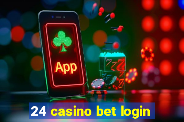 24 casino bet login