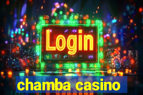 chamba casino