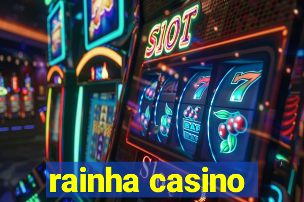 rainha casino