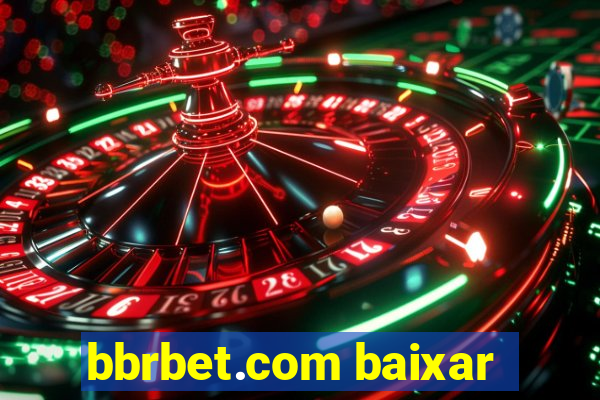 bbrbet.com baixar