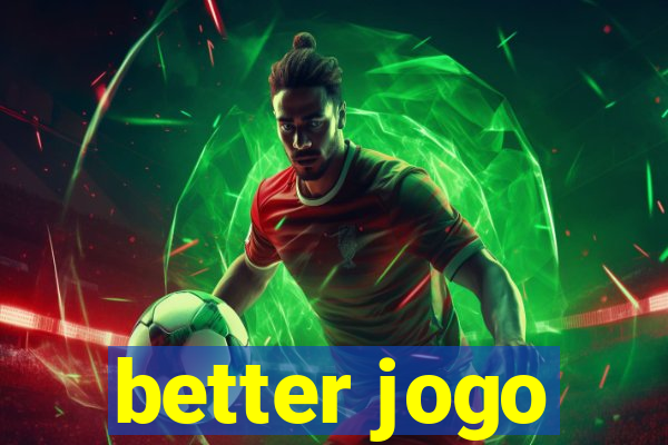 better jogo