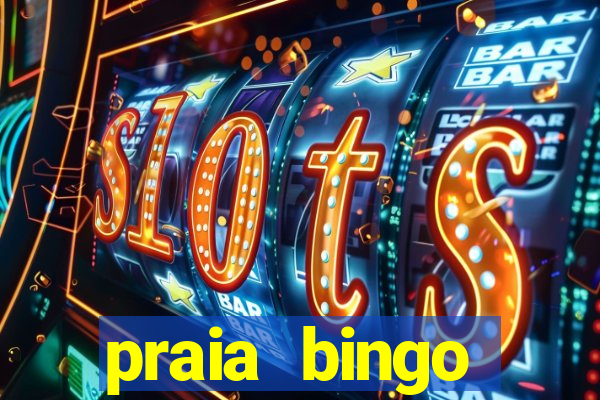 praia bingo dinheiro infinito 2022