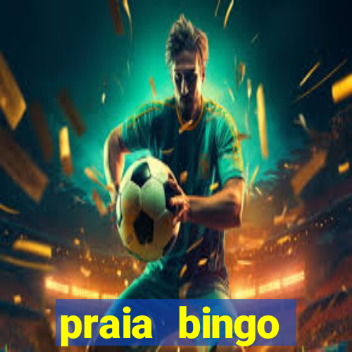 praia bingo dinheiro infinito 2022