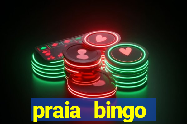 praia bingo dinheiro infinito 2022