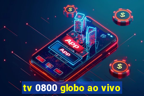 tv 0800 globo ao vivo