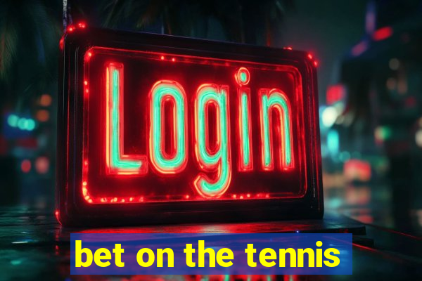 bet on the tennis