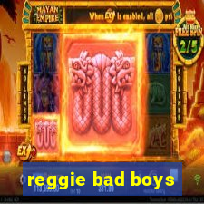 reggie bad boys