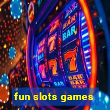 fun slots games