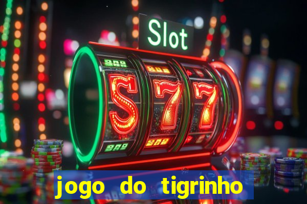 jogo do tigrinho que ganha b么nus