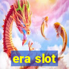 era slot