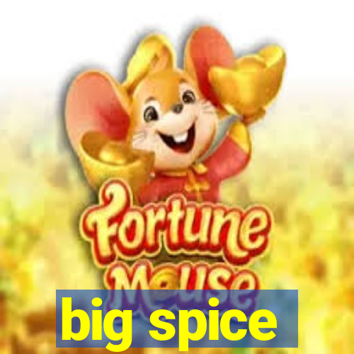 big spice