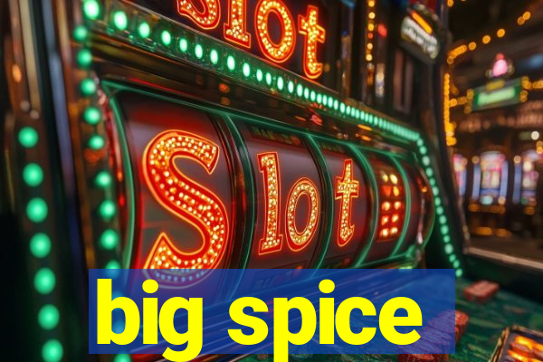 big spice