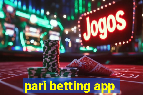 pari betting app