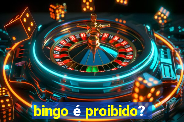 bingo é proibido?