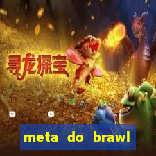 meta do brawl stars 2024