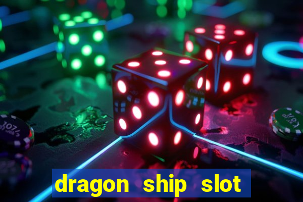 dragon ship slot free play