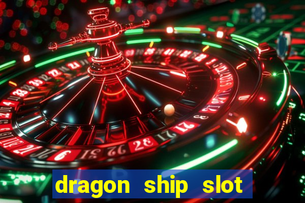 dragon ship slot free play