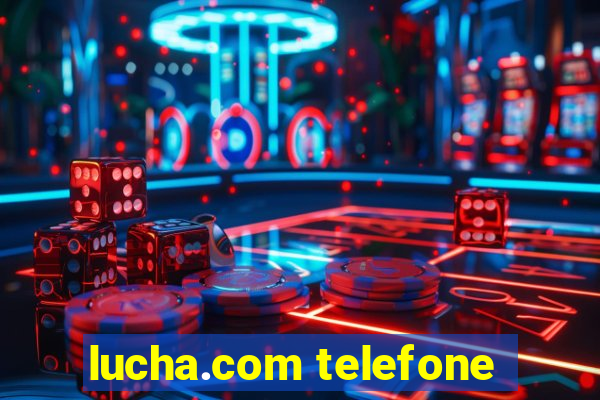 lucha.com telefone