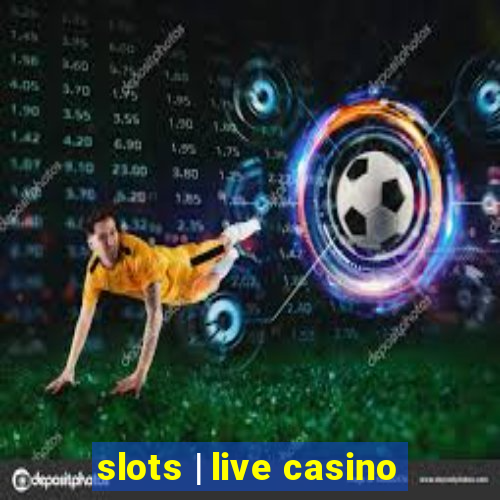 slots | live casino