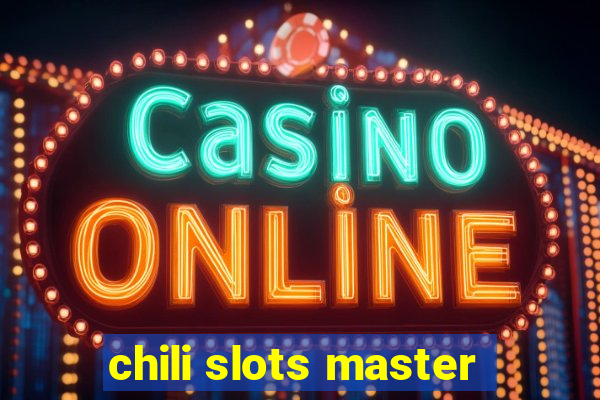 chili slots master