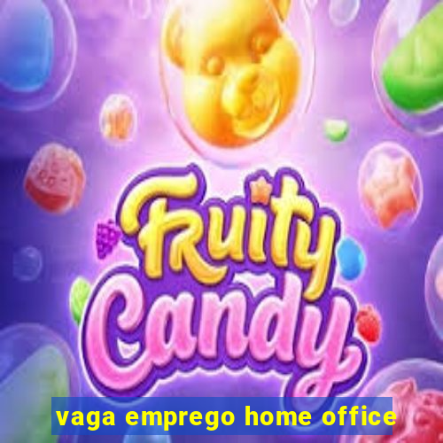 vaga emprego home office