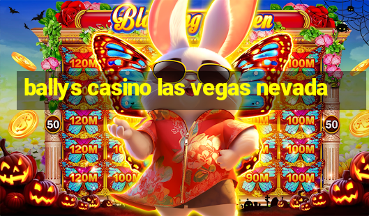 ballys casino las vegas nevada