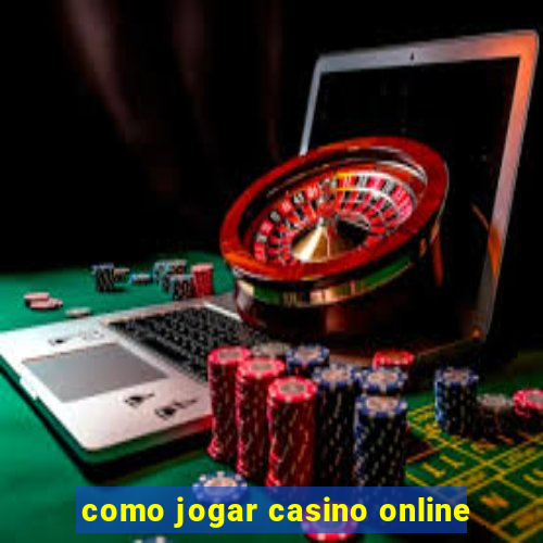 como jogar casino online