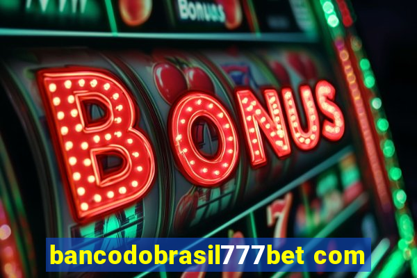 bancodobrasil777bet com