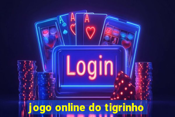 jogo online do tigrinho