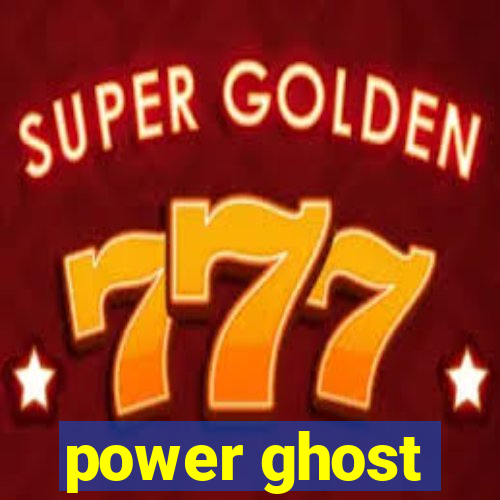 power ghost